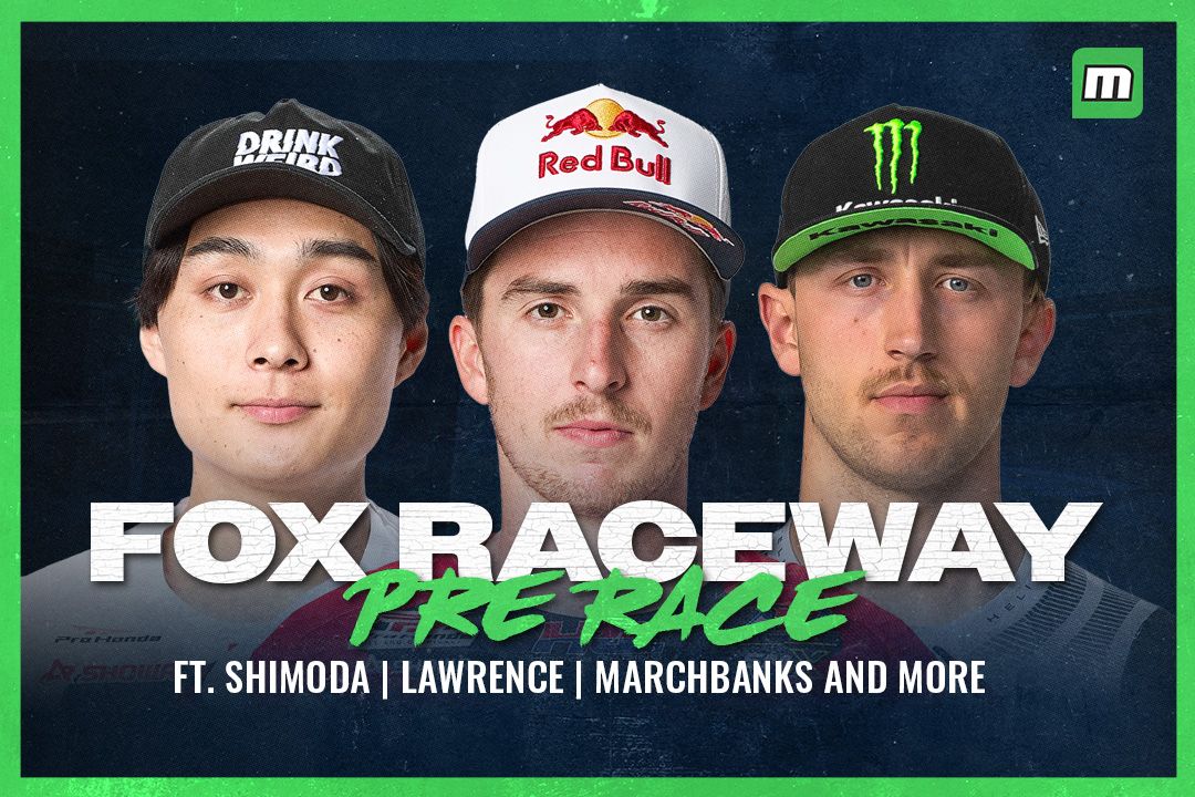 Pre-Race: 2026 Pro Motocross Rd1 Fox Raceway